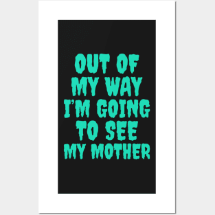 Out of my way, I’m going to see my mother, Mother’s Day Posters and Art